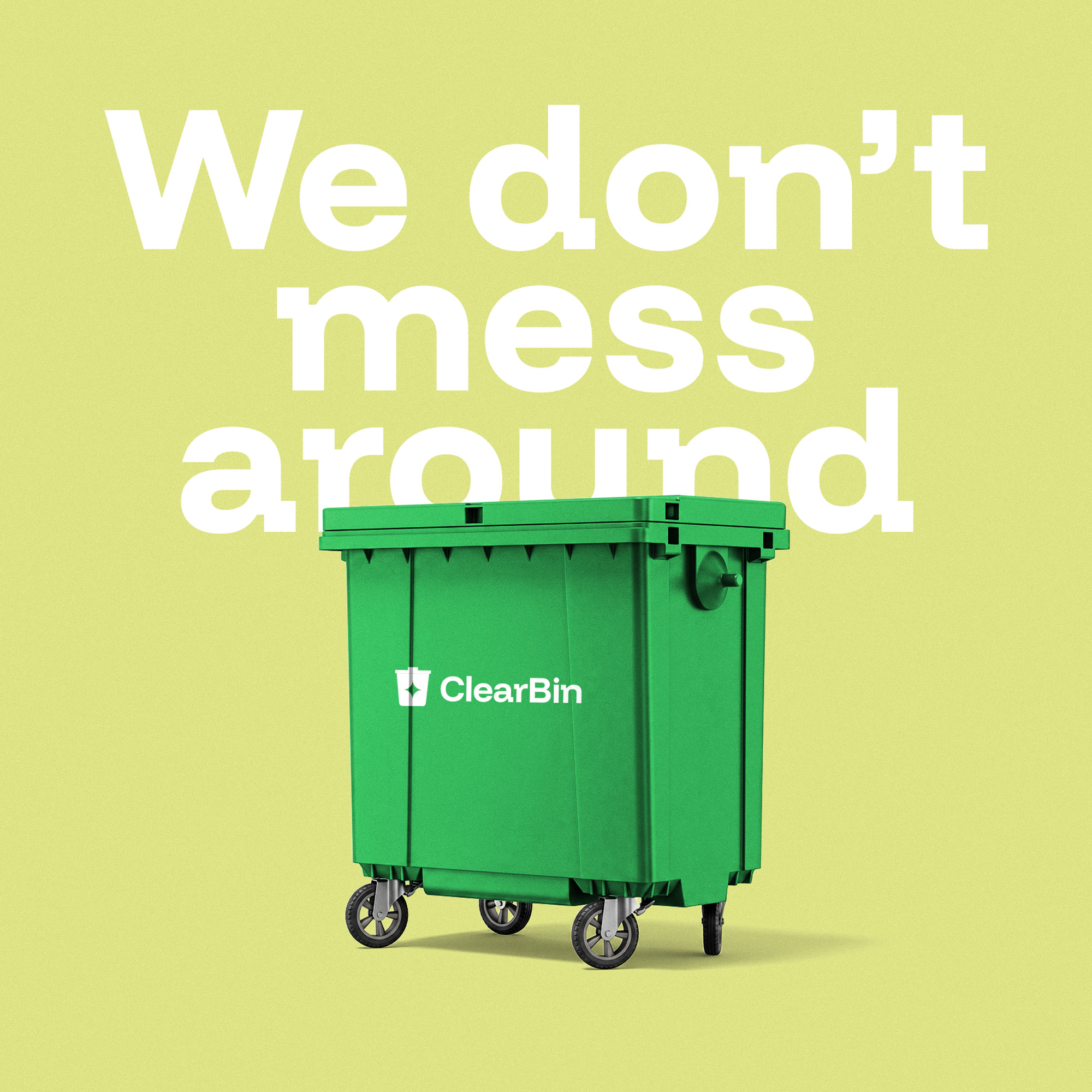 We don't mess around — Clearbin container